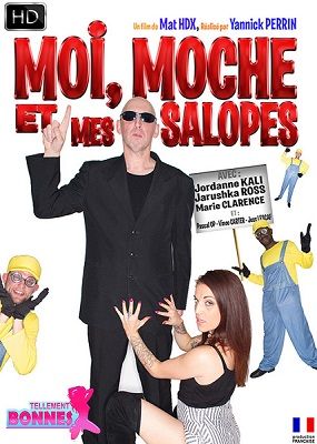 Я, безобразный и мои шлюхи / Moi, moche et mes salopes (2017)